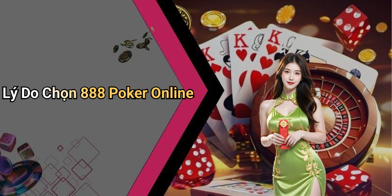 Lý Do Chọn 888 Poker Online