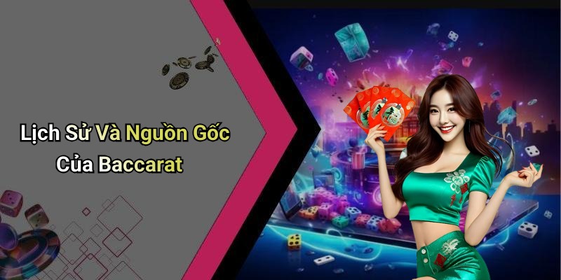 Lịch Sử Và Nguồn Gốc Của Baccarat