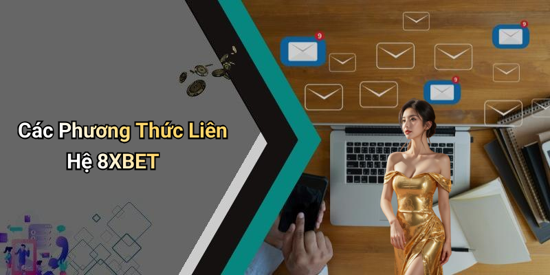 Liên Hệ 8XBET: Khám Phá Các Dịch Vụ Hỗ Trợ Khách Hàng