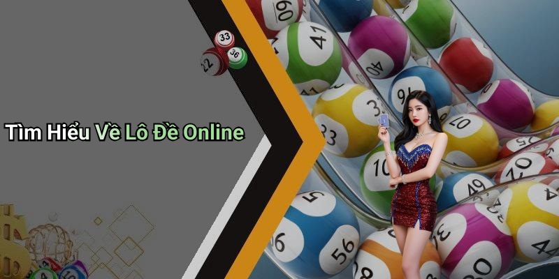Tìm Hiểu Về Lô Đề Online