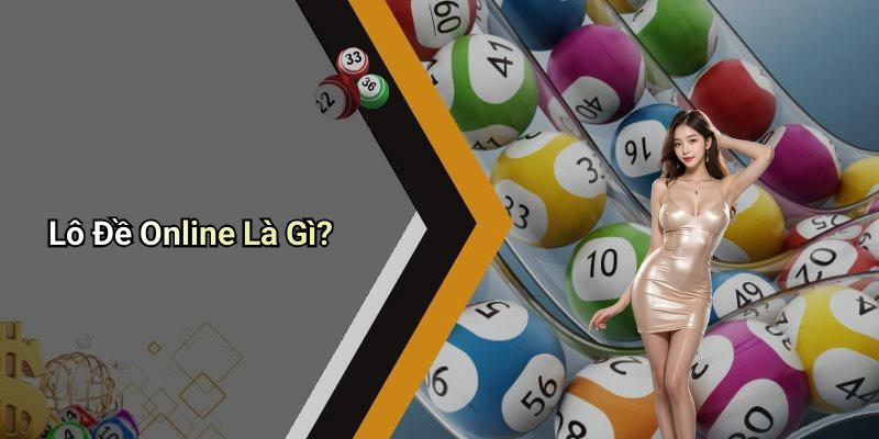Lô Đề Online Là Gì?