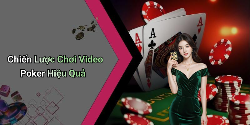 Chiến Lược Chơi Video Poker Hiệu Quả
