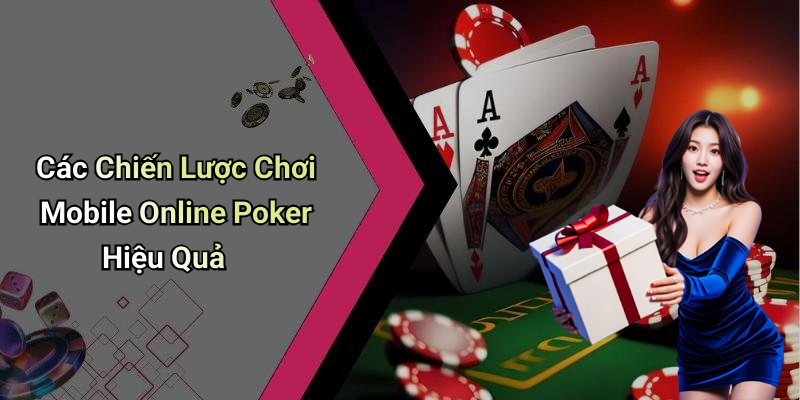 Các Chiến Lược Chơi Mobile Online Poker Hiệu Quả