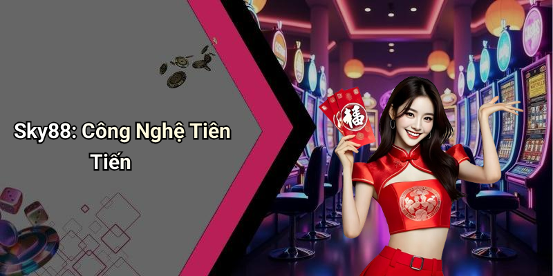 Sky88: Công Nghệ Tiên Tiến