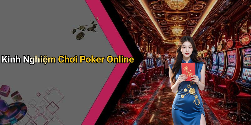 Kinh Nghiệm Chơi Poker Online