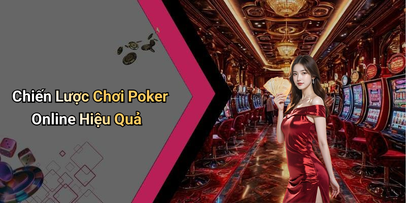 Chiến Lược Chơi Poker Online Hiệu Quả