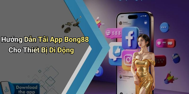 Hướng Dẫn Tải App Bong88 Cho Thiết Bị Di Động