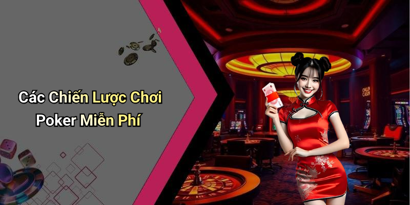 Các Chiến Lược Chơi Poker Miễn Phí